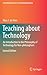 Teaching about Technology: An Introduction to the Philosophy of Technology for Non-philosophers (Contemporary Issues in Technology Education)