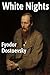 White Nights by Fyodor Dostoevsky White Nights by Fyodor Dostoevsky