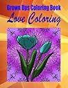 Grown Ups Coloring Book Love Coloring