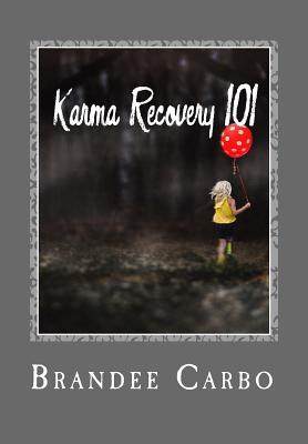 Karma Recovery 101: "what you think, you become"