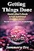 Summary - Getting Things Done: : David Allen's Book-- A Full Summary!(Version 2015) -- The Art of Stress Free Productivity!
