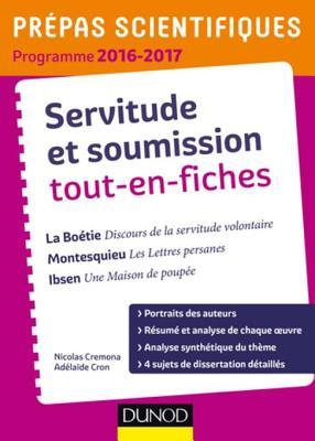 Servitude et Soumission tout-en-fiches - Prépas scientifiques 2016-2017 La Boétie-Montesquieu-Ibsen: La Boétie, Montesquieu, Ibsen (J'intègre) (French Edition)