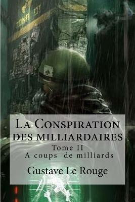 La Conspiration Des Milliardaires: Tome II À Coups de Milliards (Paperback)