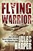 Flying Warrior: My Life as a Naval Aviator During the Vietnam War