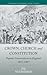 Crown, Church and Constitution: Popular Conservatism in England, 1815-1867 (Studies in British and Imperial History, 4)