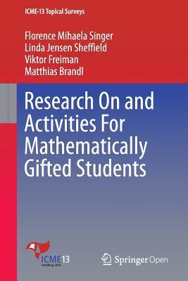 Research On and Activities For Mathematically Gifted Students (ICME-13 Topical Surveys)