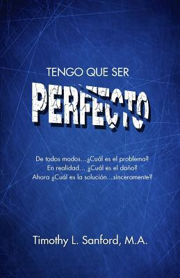 Tengo Que Ser Perfecto (Spanish Edition)