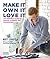 Make It, Own It, Love It by Matt Chapple