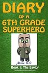The Savior (Diary of a 6th Grade Superhero)