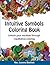Intuitive Symbols Coloring Book: Unlock your intuition through meditative coloring