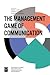 The Management Game of Communication (Advances in Public Relations and Communication Management, 1)