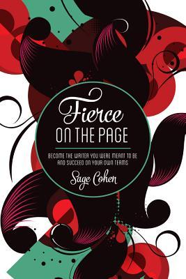 Fierce on The Page: Become the Writer You Were Meant to Be and Succeed on Your Own Terms (Paperback)