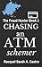 Chasing an ATM Schemer