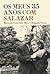 Os Meus 35 Anos com Salazar