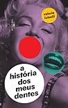 A História dos Meus Dentes by Valeria Luiselli