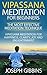 Vipassana Meditation for Beginners – The Most Effective Medit... by Joseph Gibbins