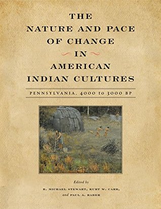 The Nature and Pace of Change in American Indian Cultures: Pennsylvania, 4000 to 3000 BP (Recent Research in Pennsylvania Archaeology Book 4)