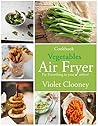 Air Frying Cookbook by Violet Clooney