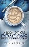 A Book Without Dragons by Olivia Berrier