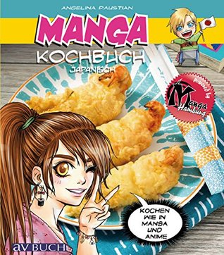Manga Kochbuch japanisch: Kochen wie in Manga und Anime (Japanische Küche / Manga) (German Edition)
