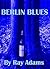 Berlin Blues by Ray Adams