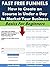 Fast Free Funnels: How to Create an Ecourse in Under a Day to Market Your Business: Basics for Beginners (Business Basics for Beginners Book 46)