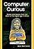 Computer Curious: Stories and lessons from the dawn of the digital age in africa