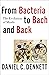 From Bacteria to Bach and B...