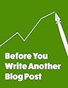 Before You Write Another Blog Post by Jeffrey Kranz