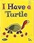 I Have a Turtle