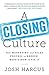 A Closing Culture: Your Marketing and Sales Process Is Broken. Here's How to Fix It.