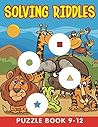 Solving Riddles: Puzzle Book 9-12