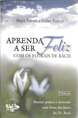 Aprenda a ser Feliz com os Florais de Bach (Paperback)