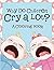 Why Do Children Cry a Lot? (A Coloring Book) (Coloring Book and Art Book Series)