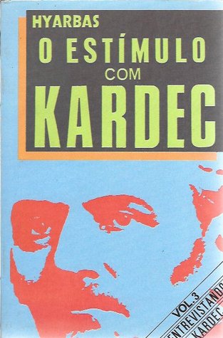 Entrevistando Kardec - Estimulo com Kardec - Vol: III (Paperback)