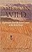 American Wild: Explorations...