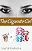 The Cigarette Girl: A Tale ...