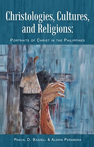 Christologies, Cultures, and Religions: Portraits of Christ in the Philippines (Kindle Edition)