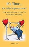 It's Time… for Self-Empowerment: How spiritual power in your life transforms everything