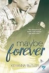 Maybe Forever by Keyanna Butler