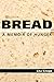 Bread: A Memoir of Hunger