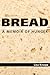 Bread: A Memoir of Hunger