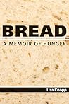Bread: A Memoir of Hunger Bread: A Memoir of Hunger
