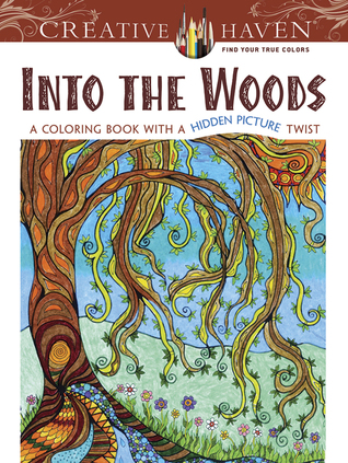 Creative Haven Into the Woods: A Coloring Book with a Hidden Picture Twist (Adult Coloring Books: Nature)