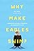 Why Make Eagles Swim?: Embr...