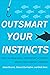 Outsmart Your Instincts: Ho...