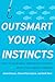Outsmart Your Instincts by Adam  Hansen