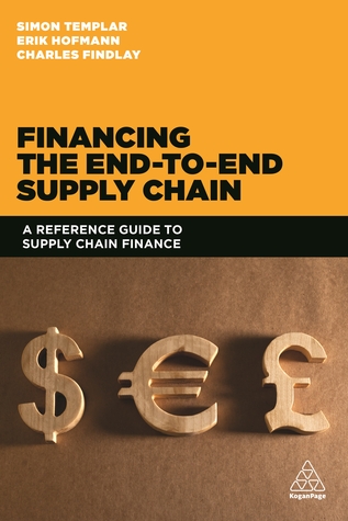 Financing the End-to-end Supply Chain: A Reference Guide to Supply Chain Finance (Paperback)
