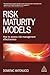 Risk Maturity Models: How to Assess Risk Management Effectiveness