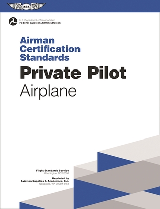 Private Pilot Airman Certification Standards - Airplane: FAA-S-ACS-6, for Airplane Single- and Multi-Engine Land and Sea